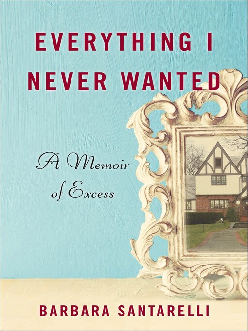 Title details for Everything I Never Wanted by Barbara Santarelli - Available